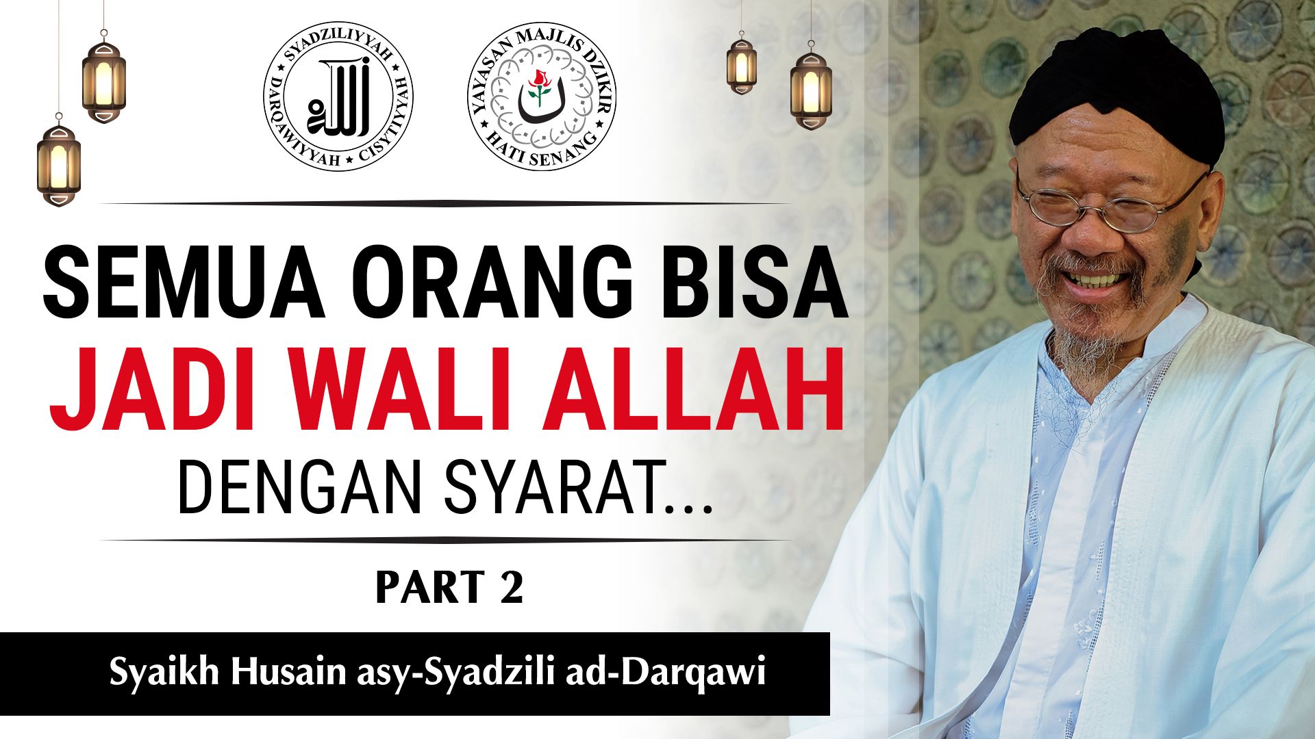 Semua Orang Bisa Menjadi Wali Allah #2 &ndash; Syaikh Husain asy-Syadzili