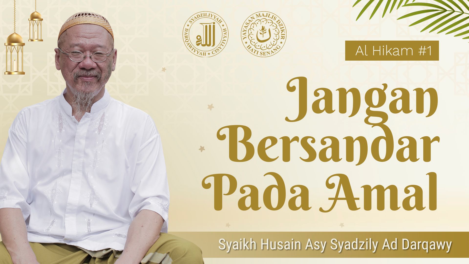 Al-Hikam 01 - Jangan Bersandar Pada Amal - Syaikh Husain asy-Syadzili