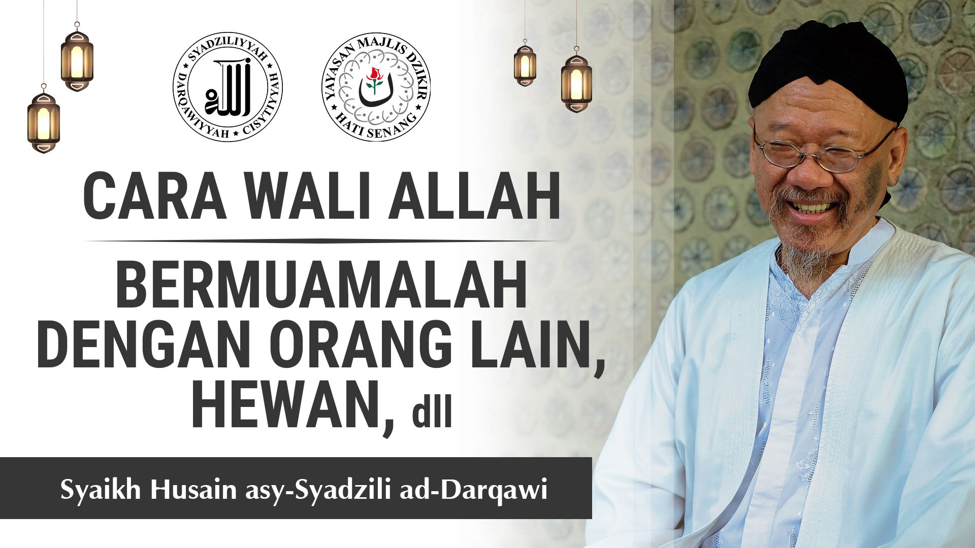 Cara Wali Allah Bermuamalah dengan Orang Lain, Hewan, dll &ndash; Syaikh Husain asy-Syadzili